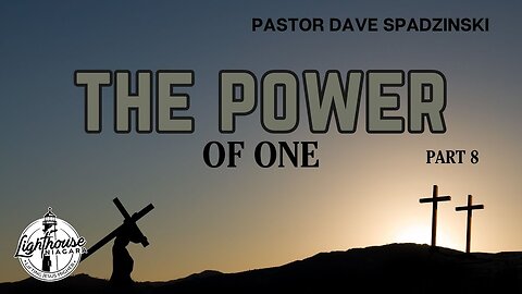 The Power: Of One - Pastor Dave Spadzinski