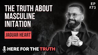 Ep 273 - Jaguar Heart | The Truth About Masculine Initiation