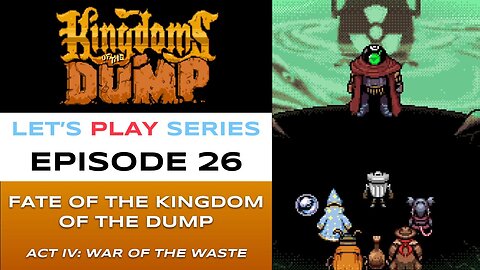 Kingdoms of the Dump (Steam) - Episode 26/26 - Let’s Play Series - Full Gameplay