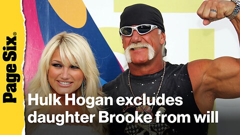Hulk Hogan leaves $5M estate and excludes daughter Brooke from will