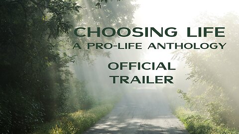 Choosing Life: A Pro-Life Anthology (Official Trailer)