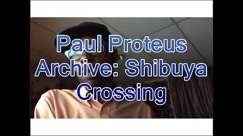 Paul Proteus - MGTOW - Shibuya Crossing 