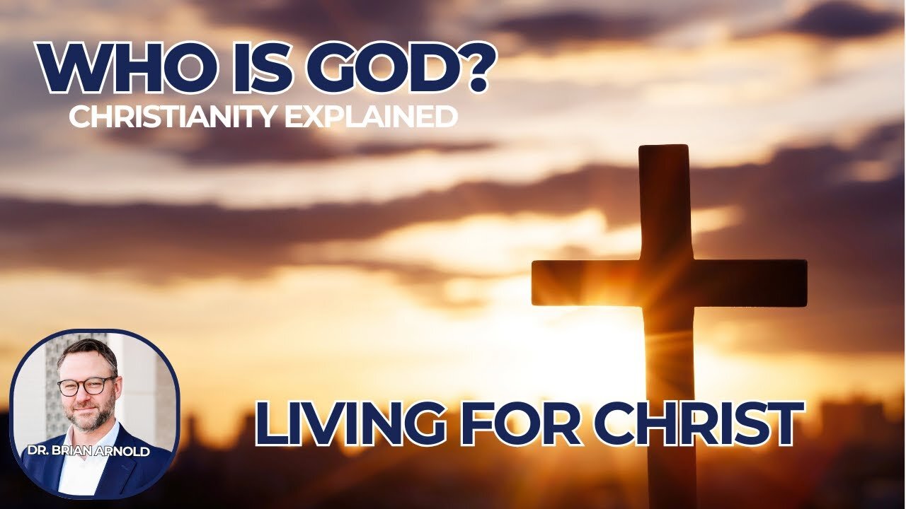 Who is God? Living for Christ.Understanding Christianity