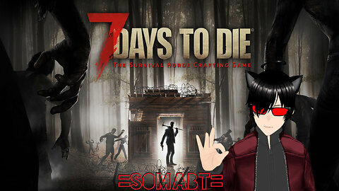 7 Days To Die - Chill Stream