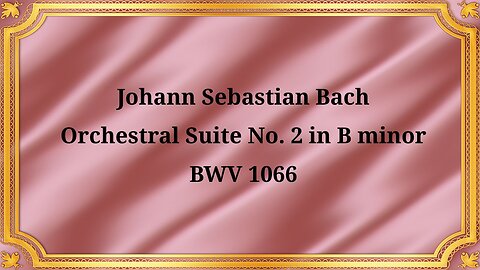 Johann Sebastian Bach Orchestral Suite No. 2 in B minor, BWV 1066