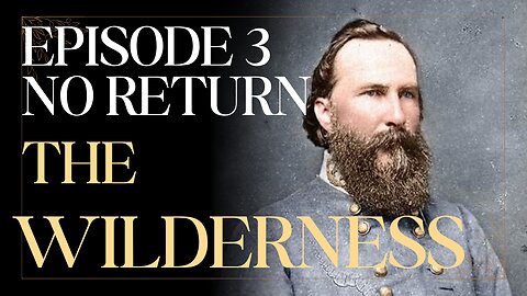 Battle of The Wilderness: Episode 3: American Civil War