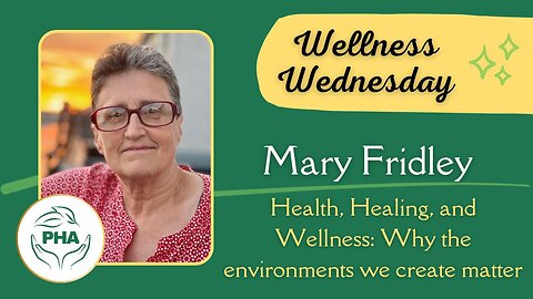 Wellness Wednesday with Mary Fridley - Health, Healing and Wellness