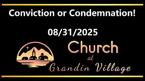 Conviction or Condemnation! 08/31/2025