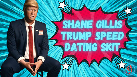 Shane Gillis Trump Speed Dating Skit