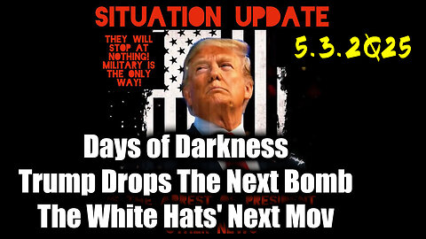 Situation Update 5.3.25 - Trump MAKE BIGGEST Announcement YET, An Emergency Reset Coming