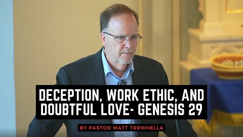 Deception, Work Ethic, and Doubtful Love - Genesis 29