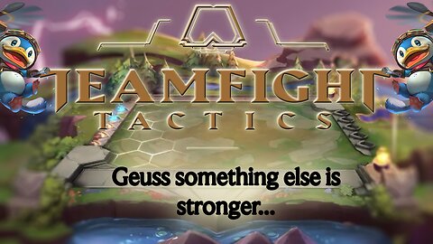 TeamFight Tactics: Geuss something else is Stronger...