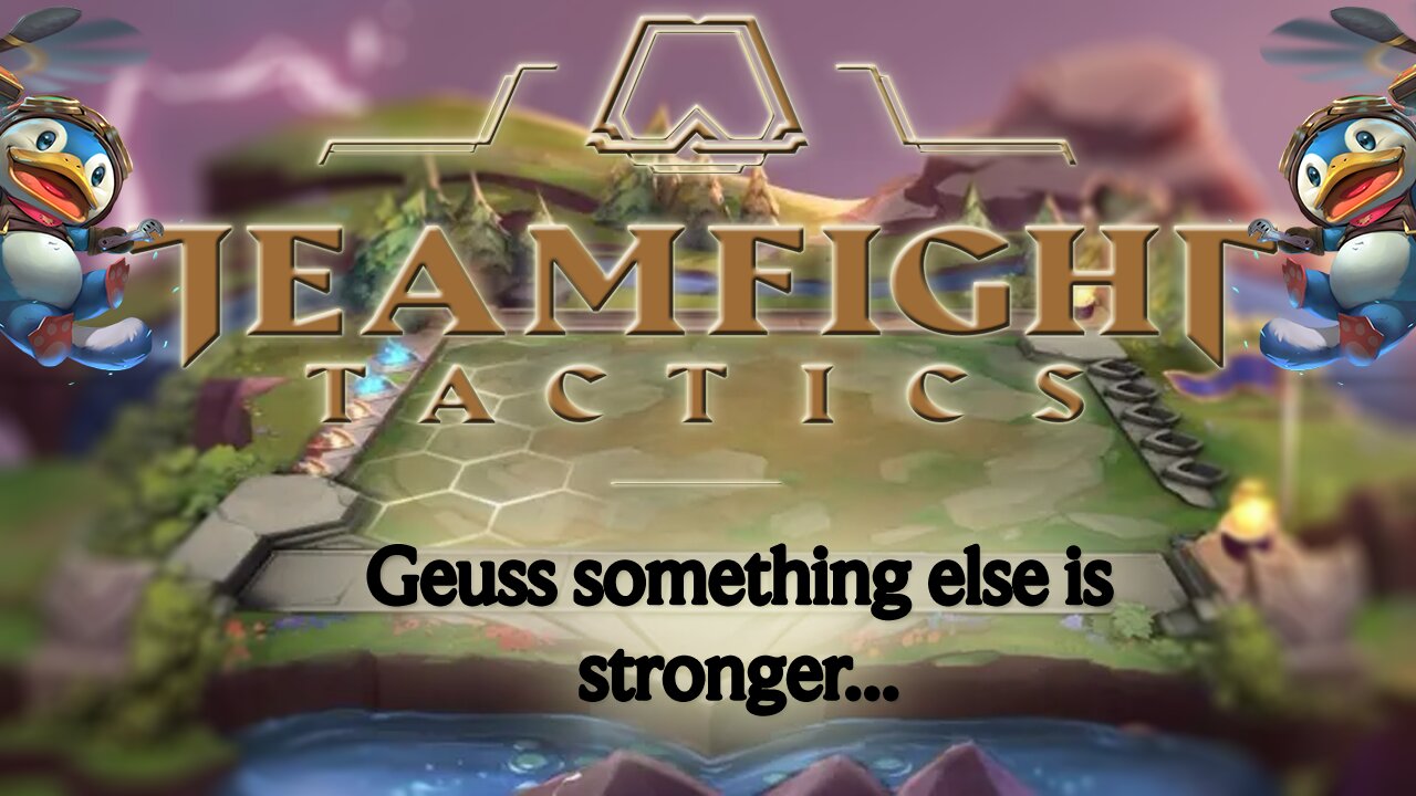 TeamFight Tactics: Geuss something else is Stronger...