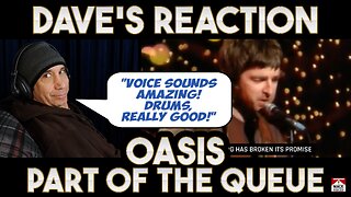 Dave's Reaction: Oasis — Part Of The Queue