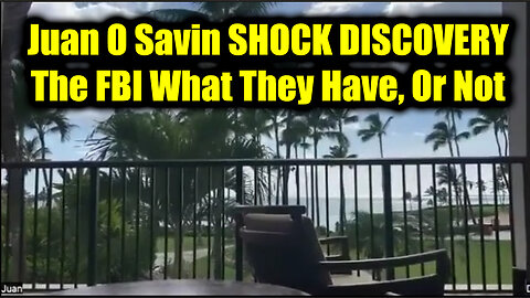 Juan O Savin SHOCK DISCOVERY - The FBI What They Have, Or Not