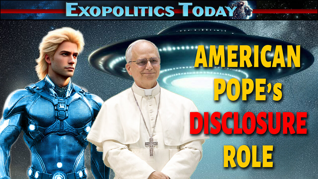Pope Leo XIV & Vatican will lead official Extraterrestrial Disclosure