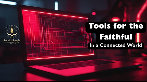 Tools for the Faithful in a Connected World