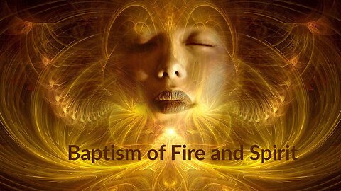 Baptism of Fire and Spirit