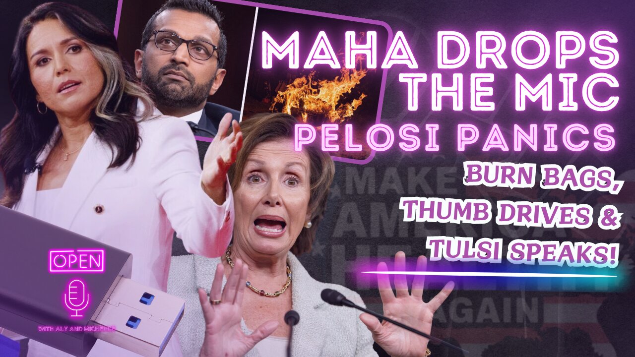 EP. 156| MAHA Drops the Mic 💣 | Pelosi PANICS | Burn Bags, Thumb Drives & Tulsi Speaks!"