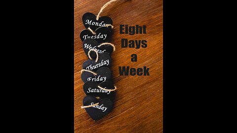 Eight Days a Week