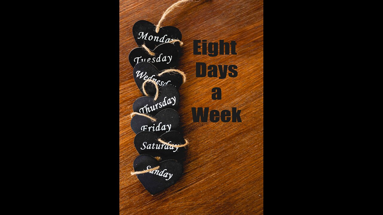 Eight Days a Week