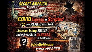 Secret America - Episode 85 - COVID EXPOSED as Scripted w/ EVIDENCE & Illegals BUYING Licenses!!!
