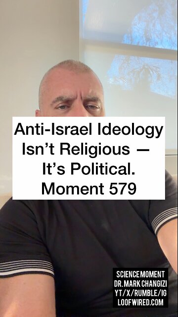 Anti-Israel Ideology Isn’t Religious — It’s Political. Moment 579