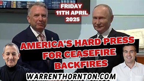 AMERICA'S HARD PRESS FOR CEASEFIRE BACKFIRES WITH WARREN THORNTON, PAUL BROOKER & TIM TAYLOR