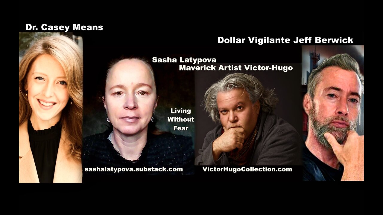 Dollar Vigilante Jeff Berwick Features Victor Hugo Sasha Latypova Dr Casey Means USA Surgeon General