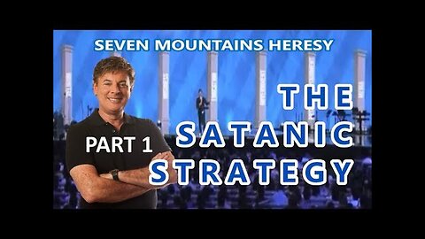 "Understanding the Satanic Strategy: Part 1 of the Seven Mountains Apostasy"