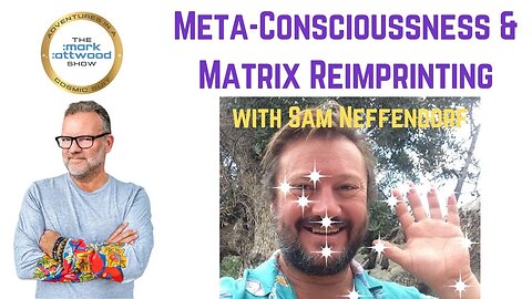 Meta-Conscioussness & Matrix Reimprinting with Sam Neffendorf - 19th May 2025