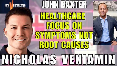 The Healthcare System’s Blind Spot: John Baxter Talks Root Causes with Nicholas Veniamin