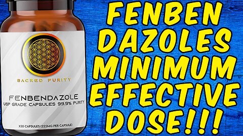 Fenbendazole’s Minimum Effective DOSE!