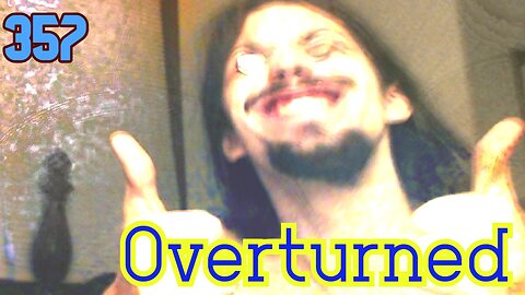 Midnight Oblivion Pt 356: Overturned