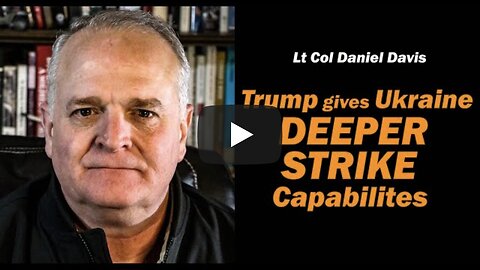 Trump Gives Ukraine DEEPER STRIKE Capabilities /Lt Col Daniel Davis