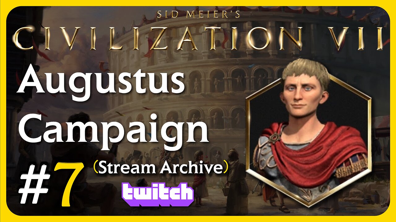 Civilization VII | Augustus Campaign #7 [Twitch Stream: 02/24/2025]