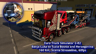 Euro Truck Simulator 2-82, Banja Luka to Tuzla, 160 Km, Scania Streamline, 60fps
