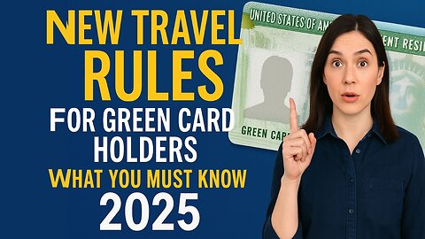 New US Travel Rules for Green Card Holders | What You Must Know from July 2025