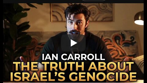 Ian Carroll - The Truth About Israel's Genocide in Gaza