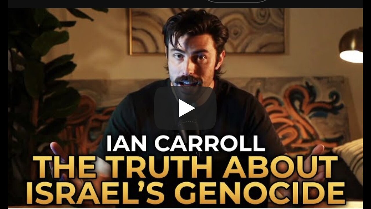 Ian Carroll - The Truth About Israel's Genocide in Gaza