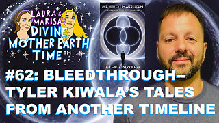 DIVINE MOTHER EARTH TIME #62: BLEEDTHROUGH—TYLER KIWALA’S TALES FROM ANOTHER TIMELINE!