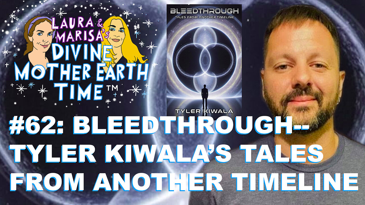 DIVINE MOTHER EARTH TIME #62: BLEEDTHROUGH—TYLER KIWALA’S TALES FROM ANOTHER TIMELINE!
