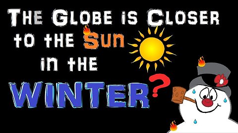 11. The Globe is Closer to the Sun in the Winter?