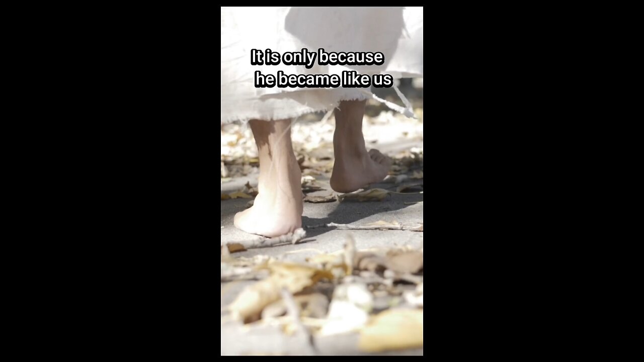 He became like us