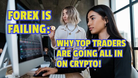 Forex is Failing – Why Top Traders Are Going All In on Crypto!