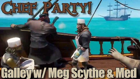 Sea of Thieves - Galley w/ Meg Scythe & Med
