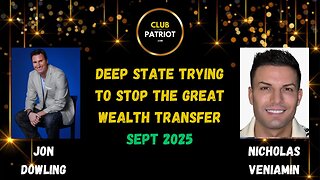 Jon Dowling & Nicholas Veniamin Discuss Deep State Attack On The Great Wealth Transfer