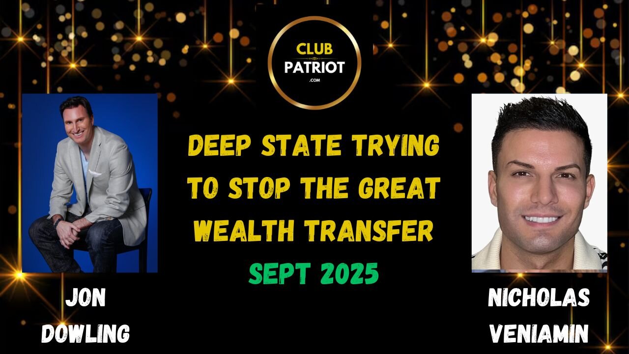 Jon Dowling & Nicholas Veniamin Discuss Deep State Attack On The Great Wealth Transfer
