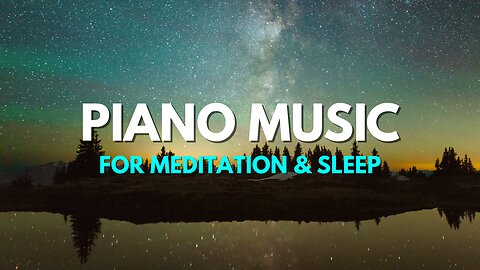 24/7 Piano Music for Meditation & Sleep, Sleep Music, Relaxing Piano Music, Meditation Music
