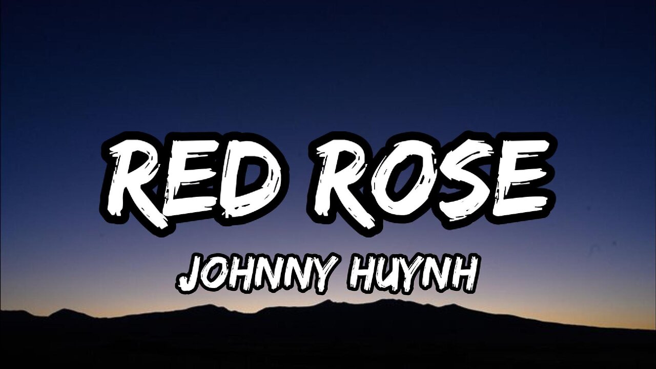 Johnny Huynh - RED ROSE (lyrics)